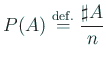 $\displaystyle P(A)\DefEq \frac{\sharp A}{n}$