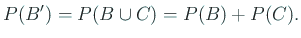 $\displaystyle P(B')=P(B\cup C)=P(B)+P(C).
$