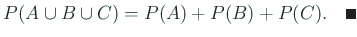 $\displaystyle P(A\cup B\cup C)= P(A)+P(B)+P(C). \quad\qed
$