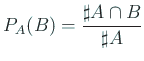 $\displaystyle P_A(B)=\frac{\sharp A\cap B}{\sharp A}
$