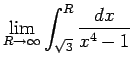 $\displaystyle \lim_{R\to\infty}
\int_{\sqrt{3}}^R\frac{\D x}{x^4-1}$