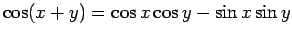 $ \cos(x+y)=\cos x\cos y-\sin x\sin y$