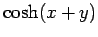 $\displaystyle \cosh(x+y)$