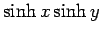 $\displaystyle \sinh x\sinh y$