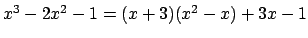 $ x^3-2x^2-1=(x+3)(x^2-x)+3x-1$