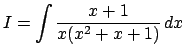 $ I=\dsp\int\frac{x+1}{x(x^2+x+1)}\,\D x$