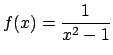 $ f(x)=\dfrac{1}{x^2-1}$