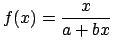 $ f(x)=\dfrac{x}{a+bx}$