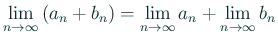 $ \dsp\lim_{n\to\infty}\left(a_n+b_n\right)
=\lim_{n\to\infty}a_n+\lim_{n\to\infty}b_n$