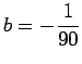 $ b=-\dfrac{1}{90}$