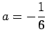 $ a=-\dfrac{1}{6}$