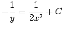 $ -\dfrac{1}{y}=\dfrac{1}{2x^2}+C$