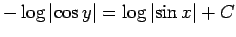 $ -\log\left\vert\cos y\right\vert=\log\left\vert\sin x\right\vert+C$