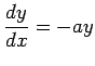 $ \dfrac{\D y}{\D x}=-a y$