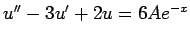 $ u''-3u'+2u=6A e^{-x}$