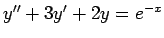 $ y''+3y'+2y=e^{-x}$