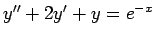 $ y''+2y'+y=e^{-x}$