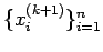 $\{x_i^{(k+1)}\}_{i=1}^n$