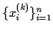 $\{x_i^{(k)}\}_{i=1}^n$