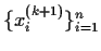 $\{x_i^{(k+1)}\}_{i=1}^n$