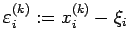 $ \eps_i^{(k)}:= x_i^{(k)}-\xi_i$