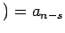 $\displaystyle )
=a_{n-s}$