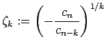 $\displaystyle \zeta_{k}:= \left(-\frac{c_n}{c_{n-k}}\right)^{1/k}$