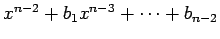 $ x^{n-2}+b_1 x^{n-3}+\cdots
+b_{n-2}$