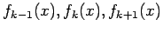 $\displaystyle f_{k-1}(x), f_{k}(x), f_{k+1}(x)
$