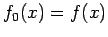 $ f_0(x)=f(x)$