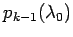 $ p_{k-1}(\lambda_0)$