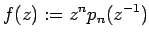 $\displaystyle f(z):= z^n p_n(z^{-1})
$