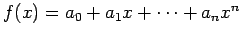 $ f(x)=a_0+a_1 x+\cdots+a_n x^n$