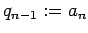 $ q_{n-1}:= a_n$