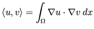 $ \langle u,v\rangle=\dsp\int_\Omega \nabla u\cdot\nabla v\;\D x$