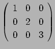 $\left(
\begin{array}{ccc}
1 & 0 & 0 \\
0 & 2 & 0 \\
0 & 0 & 3
\end{array}\right)$