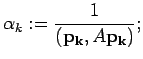 $\alpha_k := \dsp\frac{1}{({\bf p_{k}},A{\bf p_{k}})};$