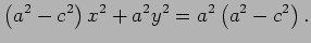 $\displaystyle \left(a^2-c^2\right)x^2+a^2 y^2=a^2\left(a^2-c^2\right).
$