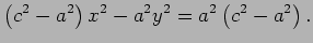 $\displaystyle \left(c^2-a^2\right)x^2-a^2 y^2=a^2\left(c^2-a^2\right).
$