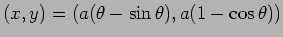 $ (x,y)=\left(a(\theta-\sin\theta),a(1-\cos\theta)\right)$