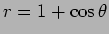 $\displaystyle r=1+\cos\theta$