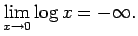 $\displaystyle \lim_{x\to 0}\log x=-\infty.
$