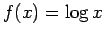 $ f(x)=\log x$