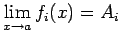 $ \dsp\lim_{x\to a}f_i(x)=A_i$