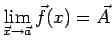 $ \dsp\lim_{\vec x\to\vec a}\vec f(x)=\vec A$