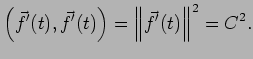 $\displaystyle \left(\vec f'(t),\vec f'(t)\right)=\left\Vert\vec f'(t)\right\Vert^2=C^2.
$