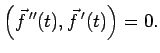 $\displaystyle \left(\vec f\,''(t),\vec f\,'(t)\right)=0.
$