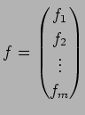 $ f=\begin{pmatrix}f_1\\ f_2\\ \vdots \\ f_m\end{pmatrix}$