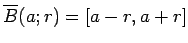 $ \overline B(a;r)=[a-r,a+r]$