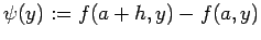 $ \psi(y):=f(a+h,y)-f(a,y)$